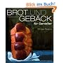 Brot und Geb�ck f�r Genie�er: 50 neue Rezepte