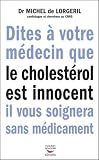 Livres Naturopathie - Dites à votre médecin que le cholestérol est innocent il vous soignera sans médicament