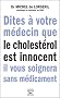 Dites � votre m�decin que le cholest�rol est innocent il vous soignera sans m�dicament