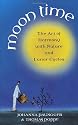 Moon Time: The Art of Harmony with Nature and Lunar Cycles