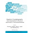 Electron Crystallography: Novel Approaches for Structure Determination of Nanosized Materials (NATO Science Series II:... by Thomas E. Weirich, János L. Lábár, and Xiaodong Zou
