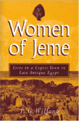Women of Jeme: Lives in a Coptic Town in Late Antique Egypt (New Texts from Ancient Cultures)