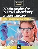 Mathematics for A level chemistry : a course companion