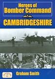 Heroes of Bomber Command: Cambridgeshire (Heroes of Bomber Command)