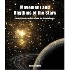 Movement and Rhythm of the Stars: A Guide to Naked-eye Observation of Sun, Moon and Planets