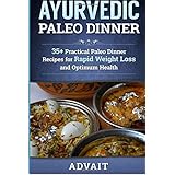 ayurvedic paleo dinner 35 practical paleo dinner recipes for rapid weight loss and optimum health