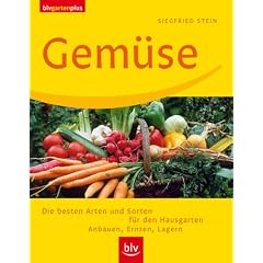 Gem�se: Die besten Arten und Sorten f�r den Hausgarten, Anbauen, Ernten, Lagern