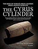 The Cyrus cylinder : the King of Persia's proclamation from ancient Babylon