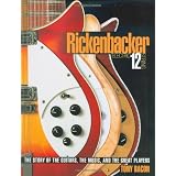 RICKENBACKER ELECTRIC 12-STRING: The Story of the Guitars, the Music, and the Great Players (Book)