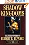 Robert E. Howard's Weird Works Volume 1: Shadow Kingdoms (Weird Works of Robert E. Howard) (v. 1)