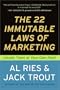 The 22 Immutable Laws of Marketing: Exposed and Explained by the World's Two