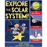 Explore the Solar System!: 25 Great Projects, Activities, Experimentsby Anita Yasuda