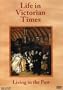 Living in the Past: Life in Victorian Times