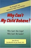 Why Can't My Child Behave?: Why Can't She Cope?  Why Can't He Learn?
