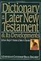 Dictionary of the Later New Testament & Its Developments (The IVP Bible Dictionary Series)