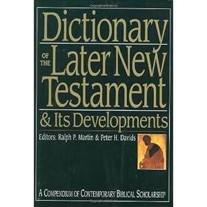 Dictionary of the Later New Testament & Its Developments (The IVP Bible Dictionary Series)