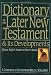 Dictionary of the Later New Testament & Its Developments (The IVP Bible Dictionary Series)