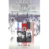A Soldier Under Three Flags: The Exploits of Special Forces' Captain Larry A. Thorne