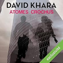 Atomes crochus | Livre audio Auteur(s) : David Khara Narrateur(s) : Hervé Carrascosa