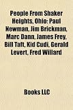 People from Shaker Heights, Ohio: Paul Newman, Jim Brickman, Marc Dann, James Frey, Bill Taft, Kid Cudi, Gerald LeVert, Fred Willard Jim Brickman
