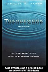 Trancework: An Introduction to the Practice of Clinical Hypnosis