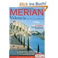 MERIAN Valencia: Turia-G�rten>: Die gr�ne Lunge der Stadt. Architektur: Von den Mauren zur Avantgarde. Ausflug: Spaniens sch�nste Str�nde (MERIAN Hefte)