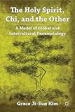 The Holy Spirit, chi, and the Other : a model of global and intercultural pneumatology