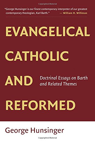 Evangelical, Catholic, and Reformed: Essays on Barth and Other Themes