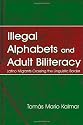 Illegal Alphabets and Adult Biliteracy: Latino Migrants Crossing the Linguistic Border