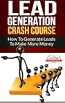 Lead Generation Crash Course - How To...