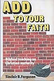 Add to your faith : Biblical teaching on Christian Maturity