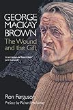 George Mackay Brown : the wound and the gift
