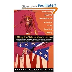 Killing the White Man's Indian: Reinventing Native Americans at the End of the Twentieth Century