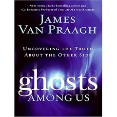 Ghosts Among Us: Uncovering the Truth About the Other Side