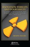 Radiation Threats and Your Safety: A Guide to Preparation and Response for Professionals and Community