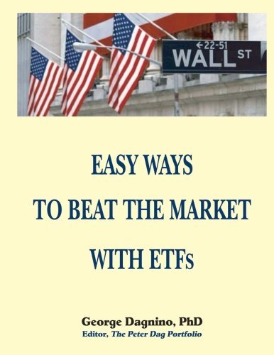 EASY WAYS TO BEAT THE MARKET WITH ETFs: This book will show you how to minimize the losses on your investments. The performance of several portfolios ... returns are also discussed in detail.