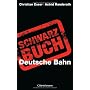 Schwarzbuch Deutsche Bahn von Christian Esser