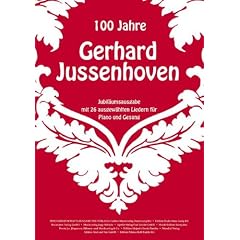 100 Jahre Gerhard Jussenhoven: Jubil�umsausgabe mit 26 ausgew�hlten Liedern f�r Piano und Gesang