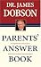Parents' Answer Book by James C. Dobson ISBN 0842387161