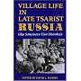 Village Life in Late Tsarist Russia (Indiana-Michigan Series in Russian and East European Studies)