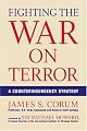 Fighting the War on Terror: A Counterinsurgency Strategy
