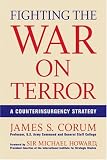 Fighting the War on Terror: A Counterinsurgency Strategy