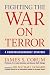 Fighting the War on Terror: A Counterinsurgency Strategy
