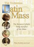 The Tridentine Latin Mass: The Roman Catholic Holy Sacrifice of the Mass