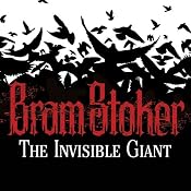 The Invisible Giant | [Bram Stoker]