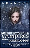 Kings of Awakening Vampires and Purebloods