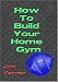 How To Build Your Home Gym Seminar