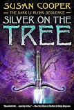 Silver on the Tree (The Dark Is Rising Sequence)