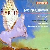 Martin: Passacaglia; Symphonie; Synmphonie concertante