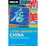 Moon Living Abroad in China: Including Hong Kong and Macau